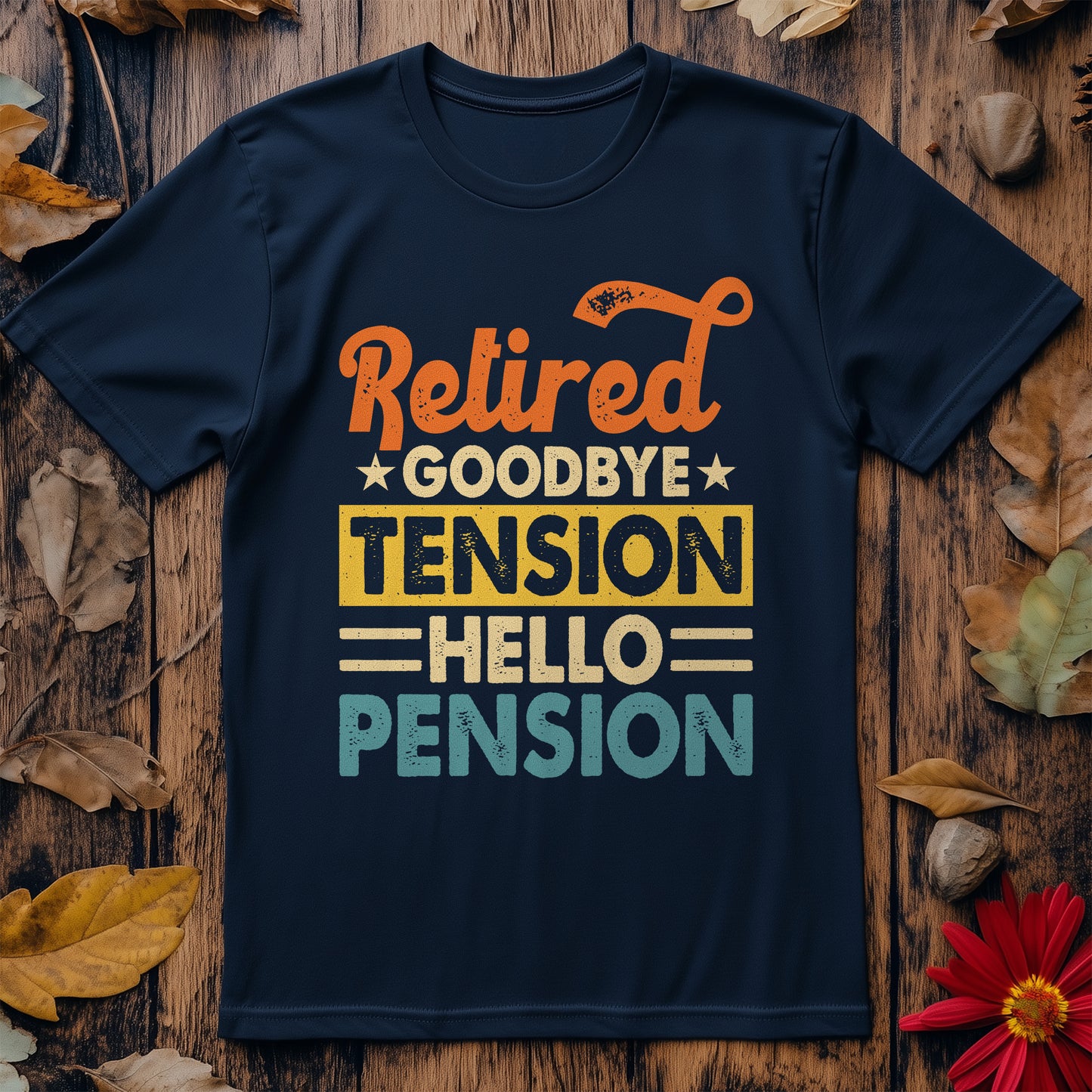 Goodbye Tension, Hello Pension! T-shirt