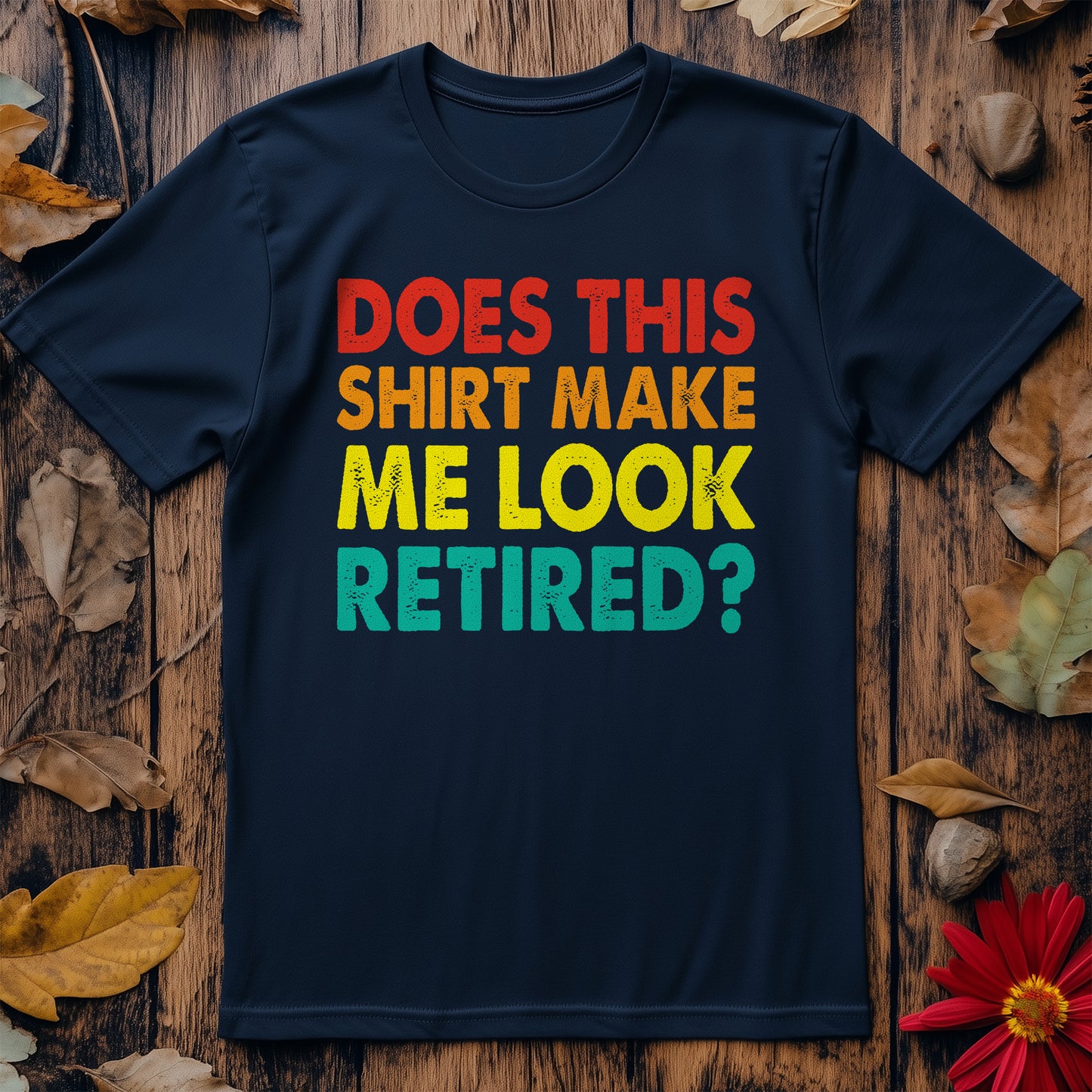 Make Me Look Retired t-shirt