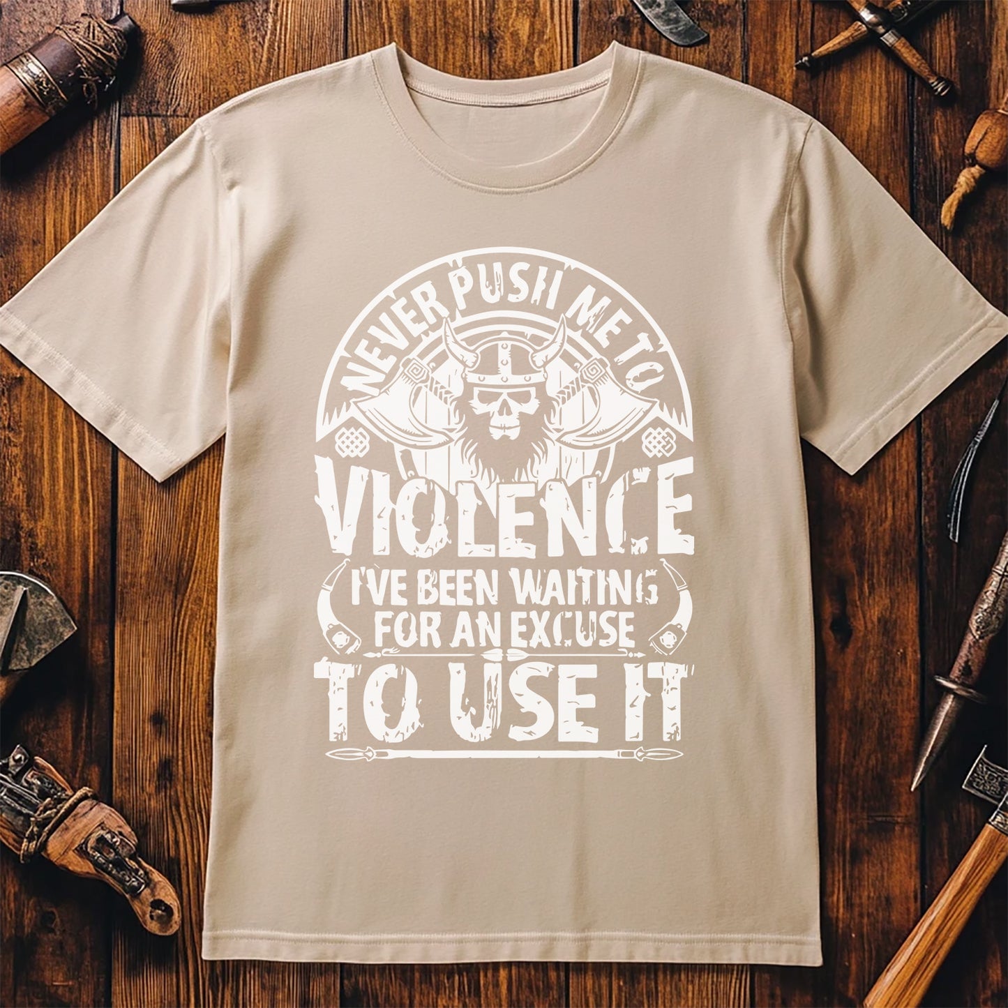 Never Push Me to Violence Viking T-Shirt