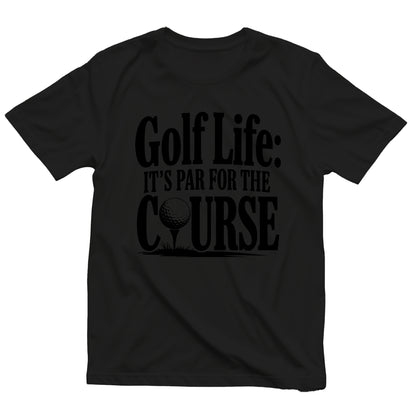 Golf Life Par for the Course T-Shirt