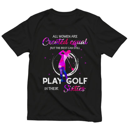 All Women Are Created to Golf t-shirt