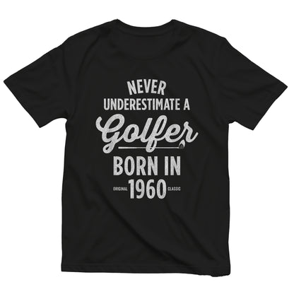 Never Underestimate a Golfer Born in 1960 t-shirt