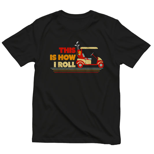 This Is How I Roll Vintage Golf t-shirt