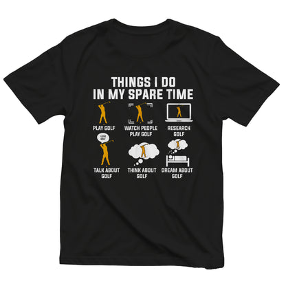 6 Things I Do in My Spare Time Golf t-shirt