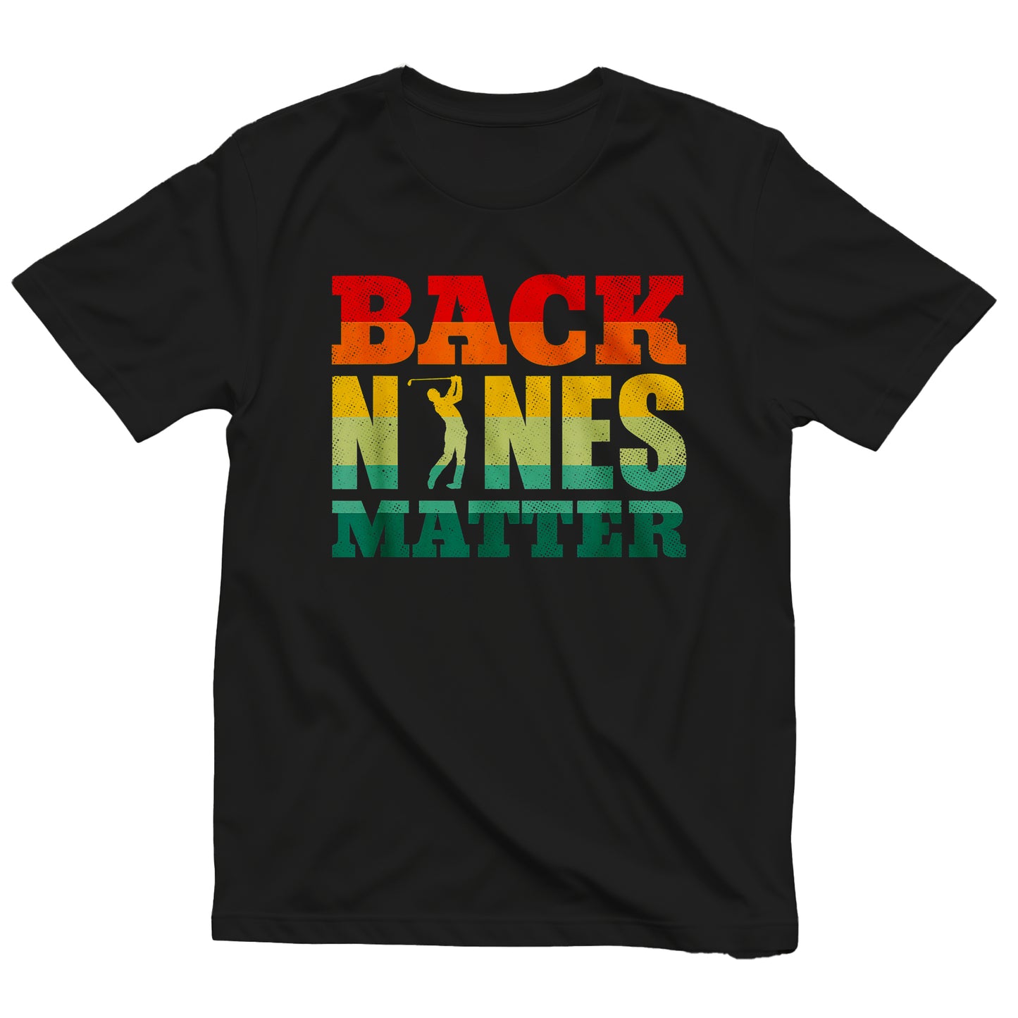 Back Nines Matter Golf T-Shirt