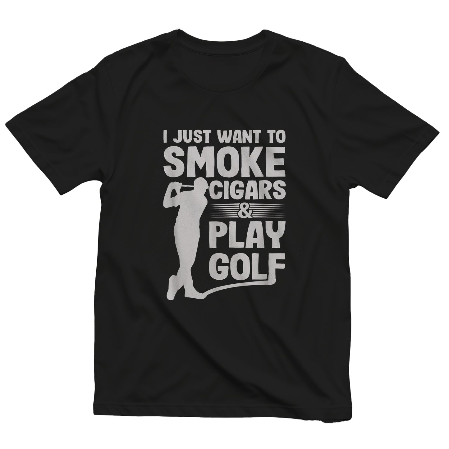 I Just Want to Smoke Cigars and Play Golf t-shirt