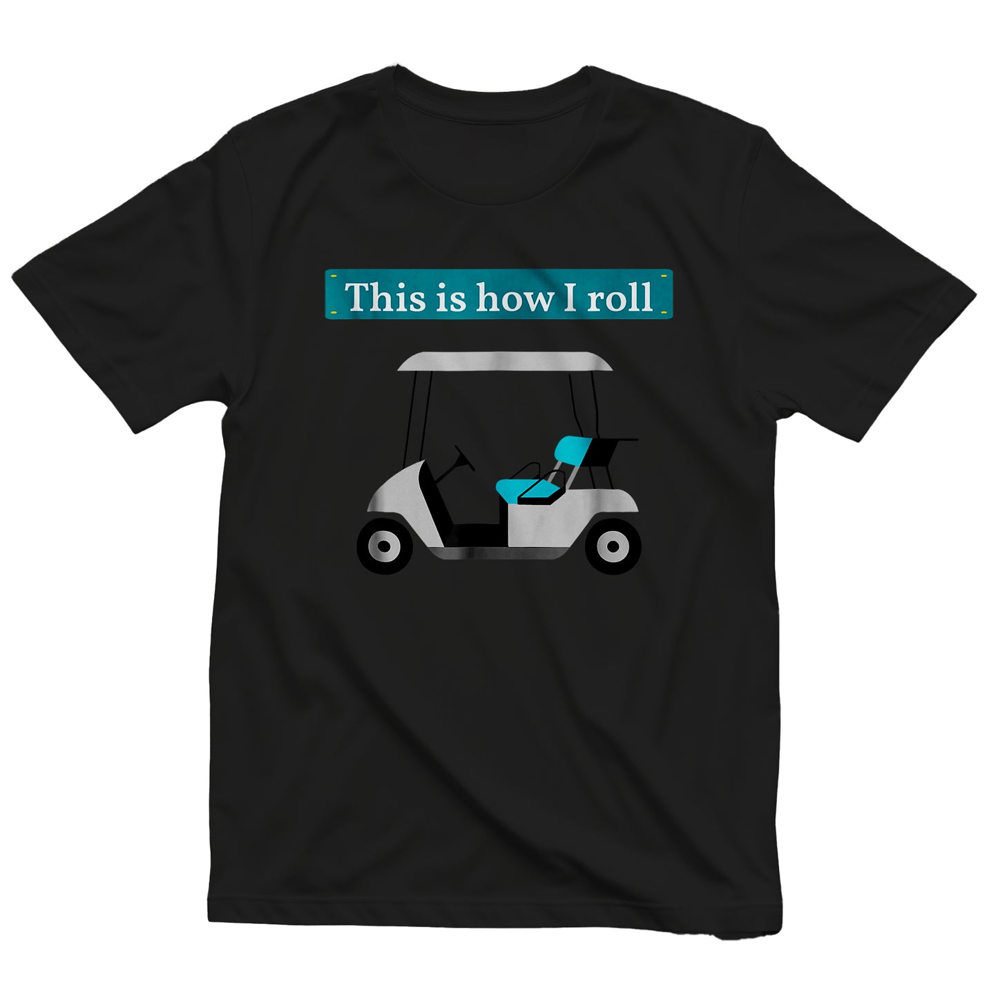 This Is How I Roll Golf Cart T-Shirt