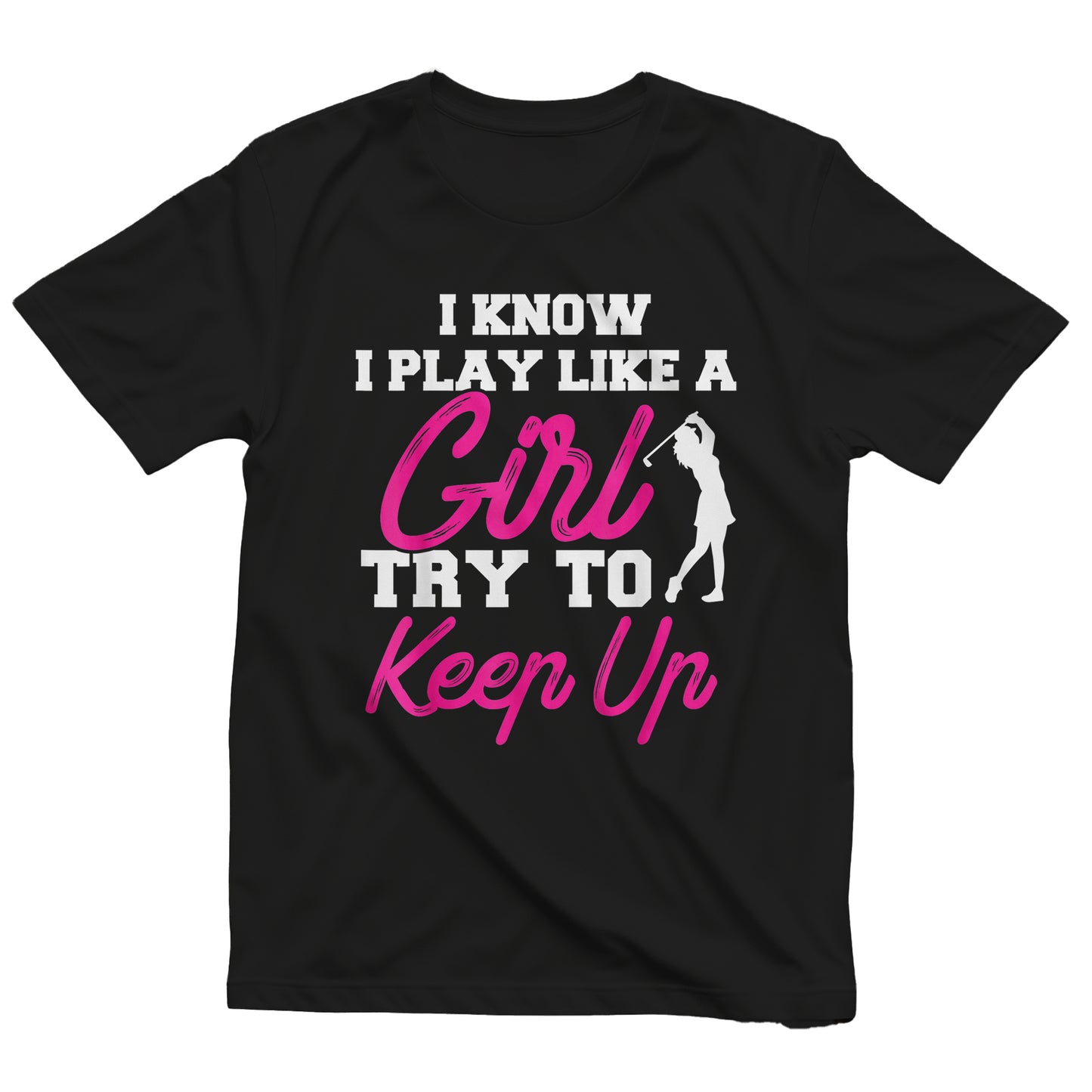 I Know I Play Like A Girl Golf t-shirt