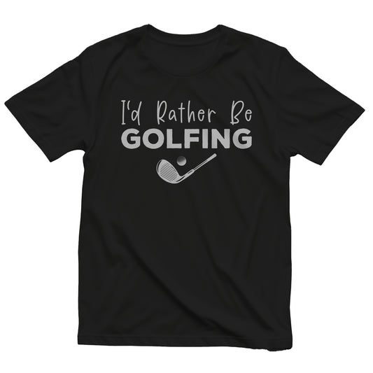 I'd Rather Be Golfing T-shirt