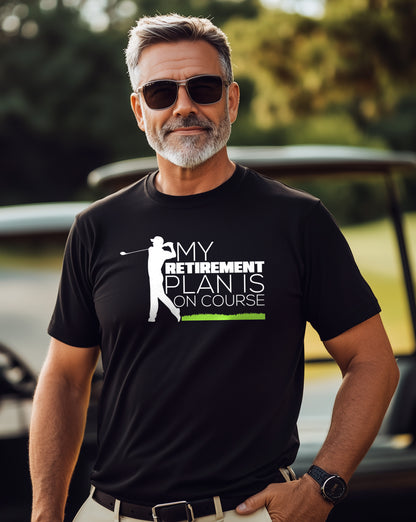 My Retirement Plan Is On Course t-shirt