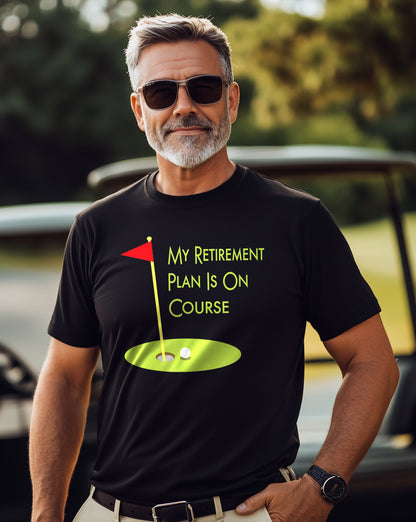 My Retirement Plan is on Course t-shirt