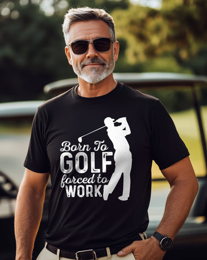 Born to Golf, Forced to Work t-shirt