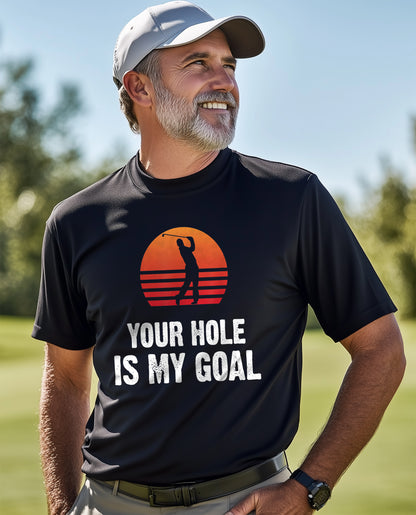 Your Hole Is My Goal T-Shirt