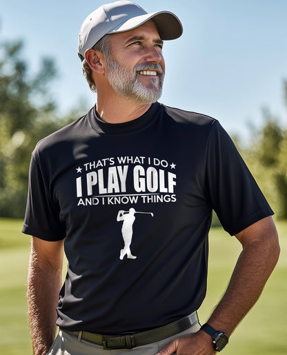 That's What I Do, I Play Golf & Know t-shirt