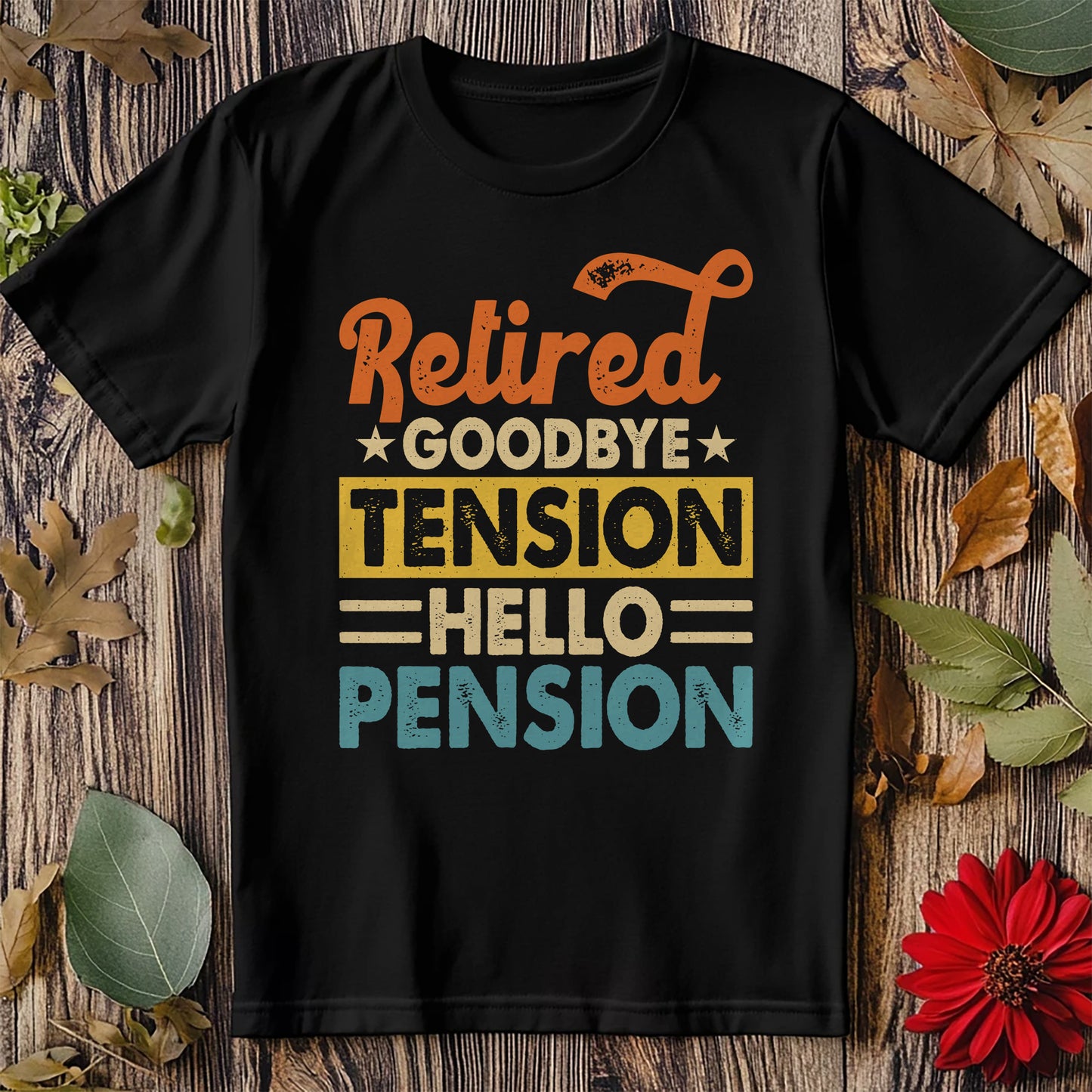 Goodbye Tension, Hello Pension! T-shirt