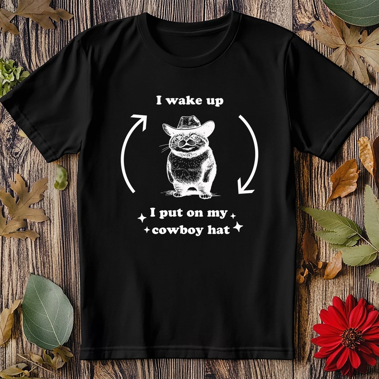 I Wake Up Cowboy Hat T-Shirt