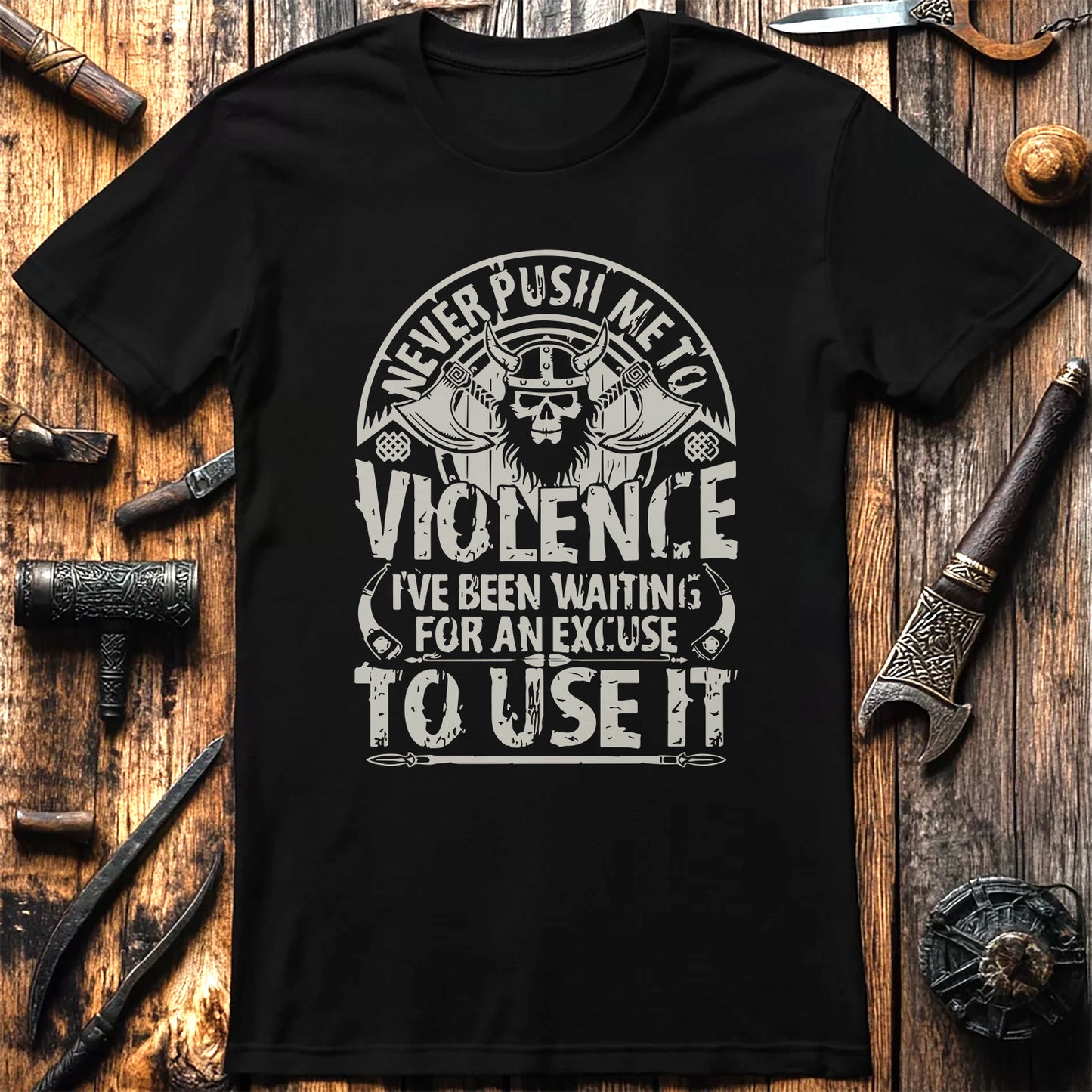 Never Push Me to Violence Viking T-Shirt