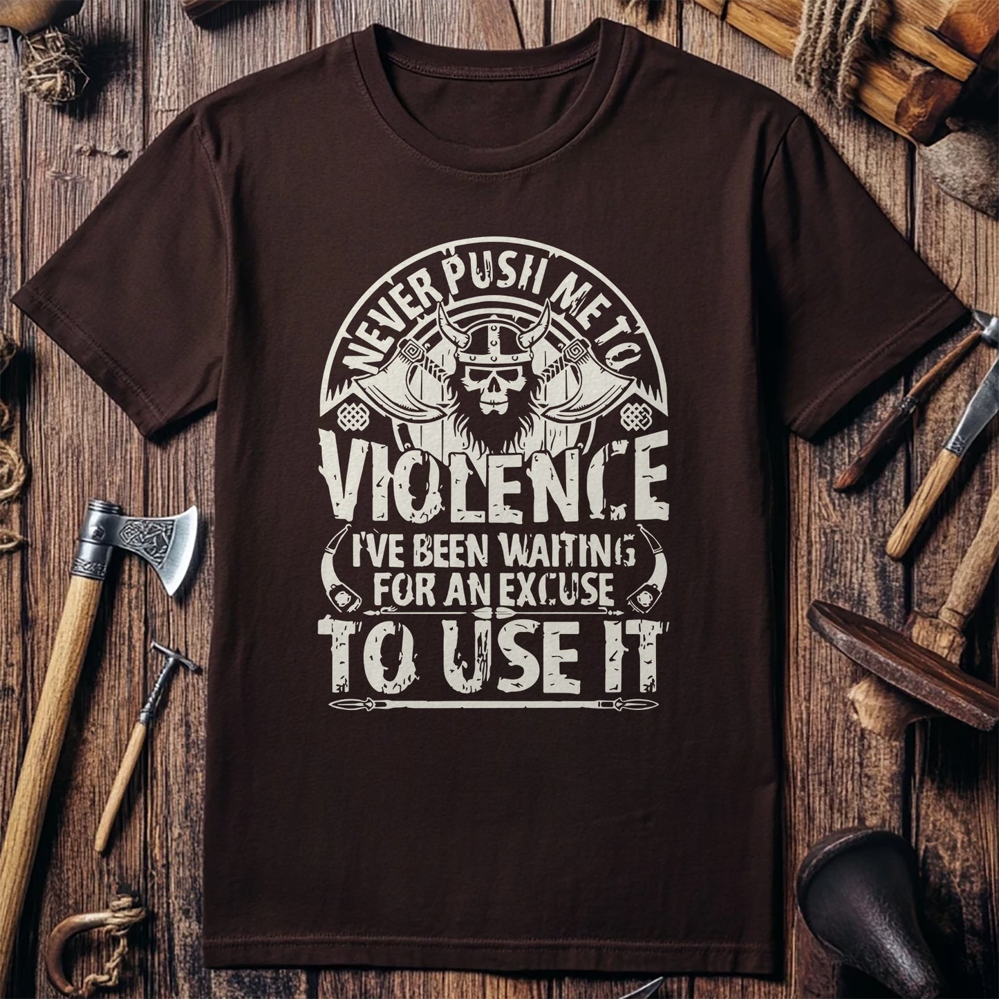 Never Push Me to Violence Viking T-Shirt