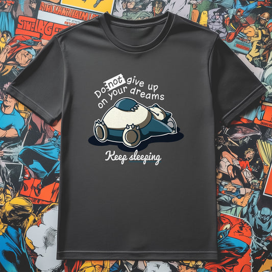 Don't Give Up on Your Dreams Snorlax T-Shirt - Funny and Cozy! Unisex Design, Perfect for Napping and Dreaming on the Go!