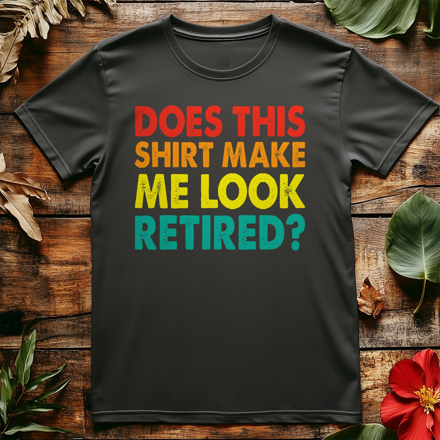 Make Me Look Retired t-shirt