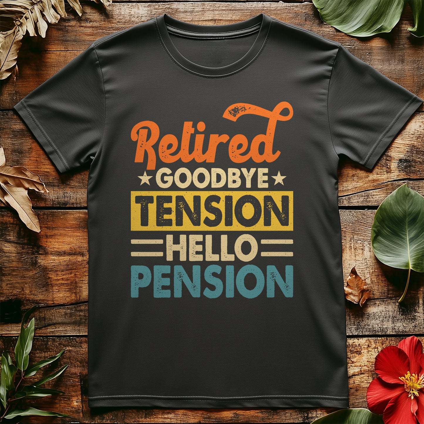 Goodbye Tension, Hello Pension! T-shirt