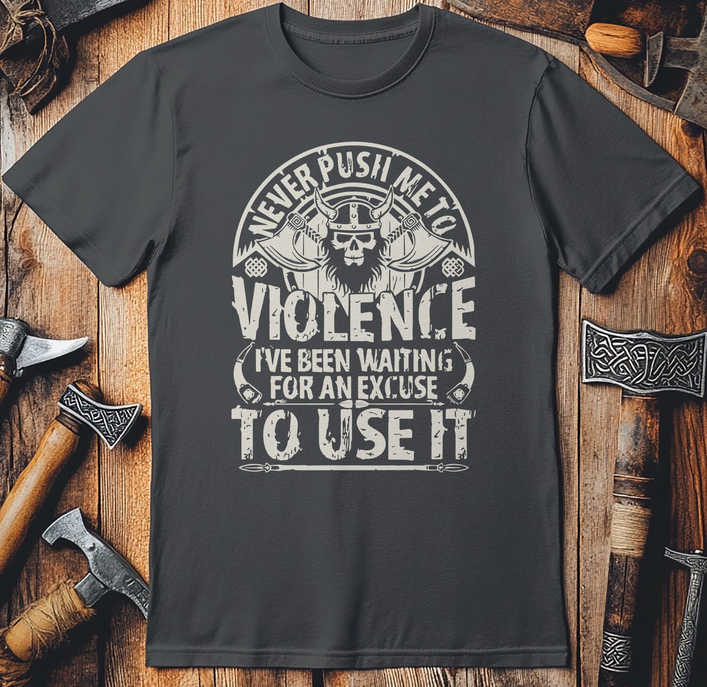 Never Push Me to Violence Viking T-Shirt