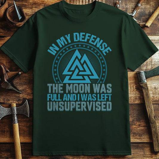 In My Defense The Moon Was Full T-Shirt