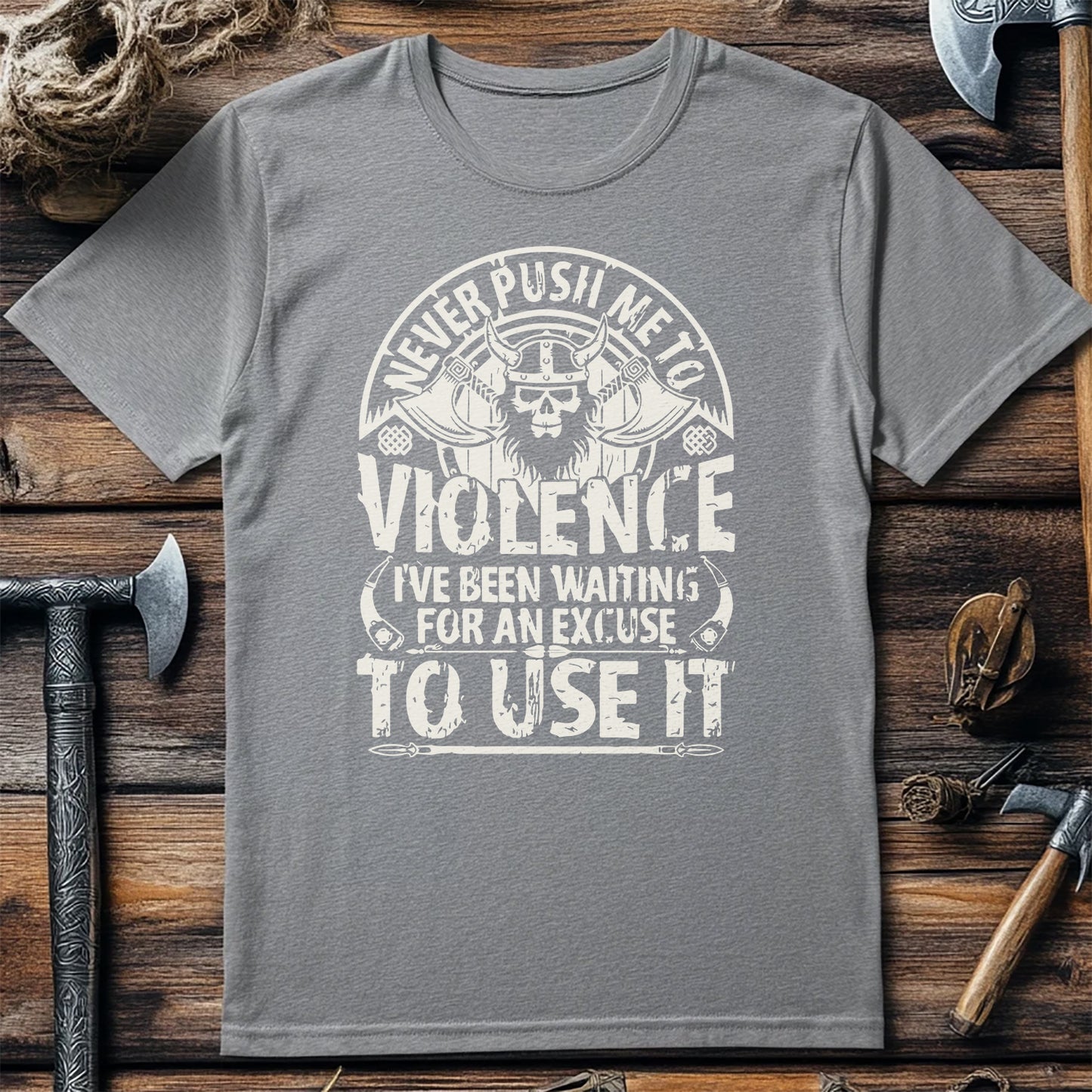 Never Push Me to Violence Viking T-Shirt