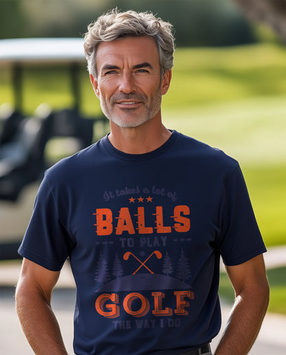 It Takes Lots of Balls to Play Golf t-shirt