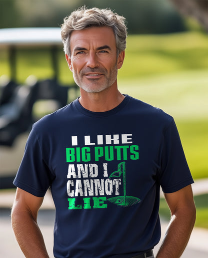 I Like Big Putts and I Cannot Lie t-shirt