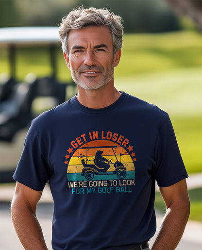 Get In Loser, We're Golfing T-Shirt