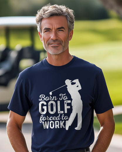 Born to Golf, Forced to Work t-shirt