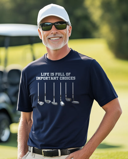 Funny Golfer T-Shirt  Life is Full of Important Choices