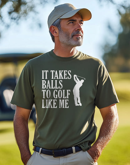 It Takes Balls to Golf Like Me t-shirt