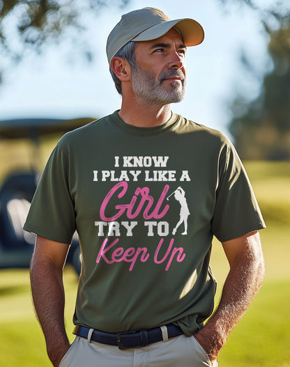 I Know I Play Like A Girl Golf t-shirt