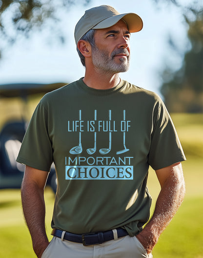 Life is Full of Important Choices t-shirt