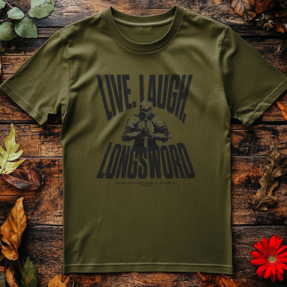 Live Laugh Longsword T-Shirt