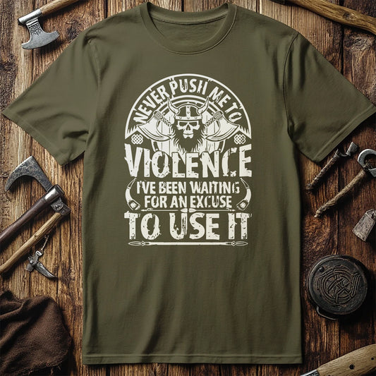 Never Push Me to Violence Viking T-Shirt