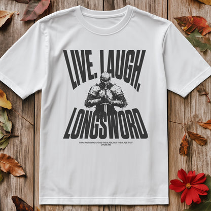 Live Laugh Longsword T-Shirt