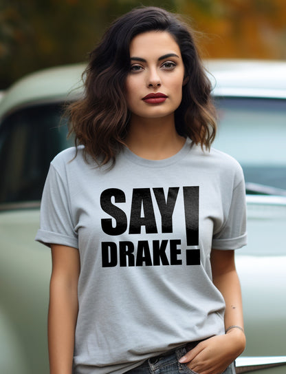 Say Drake 4 T-Shirt - Kendrick diss track