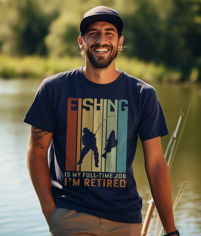 I'M Retired Fishing Is My Full Time T-Shirt