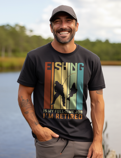 I'M Retired Fishing Is My Full Time T-Shirt