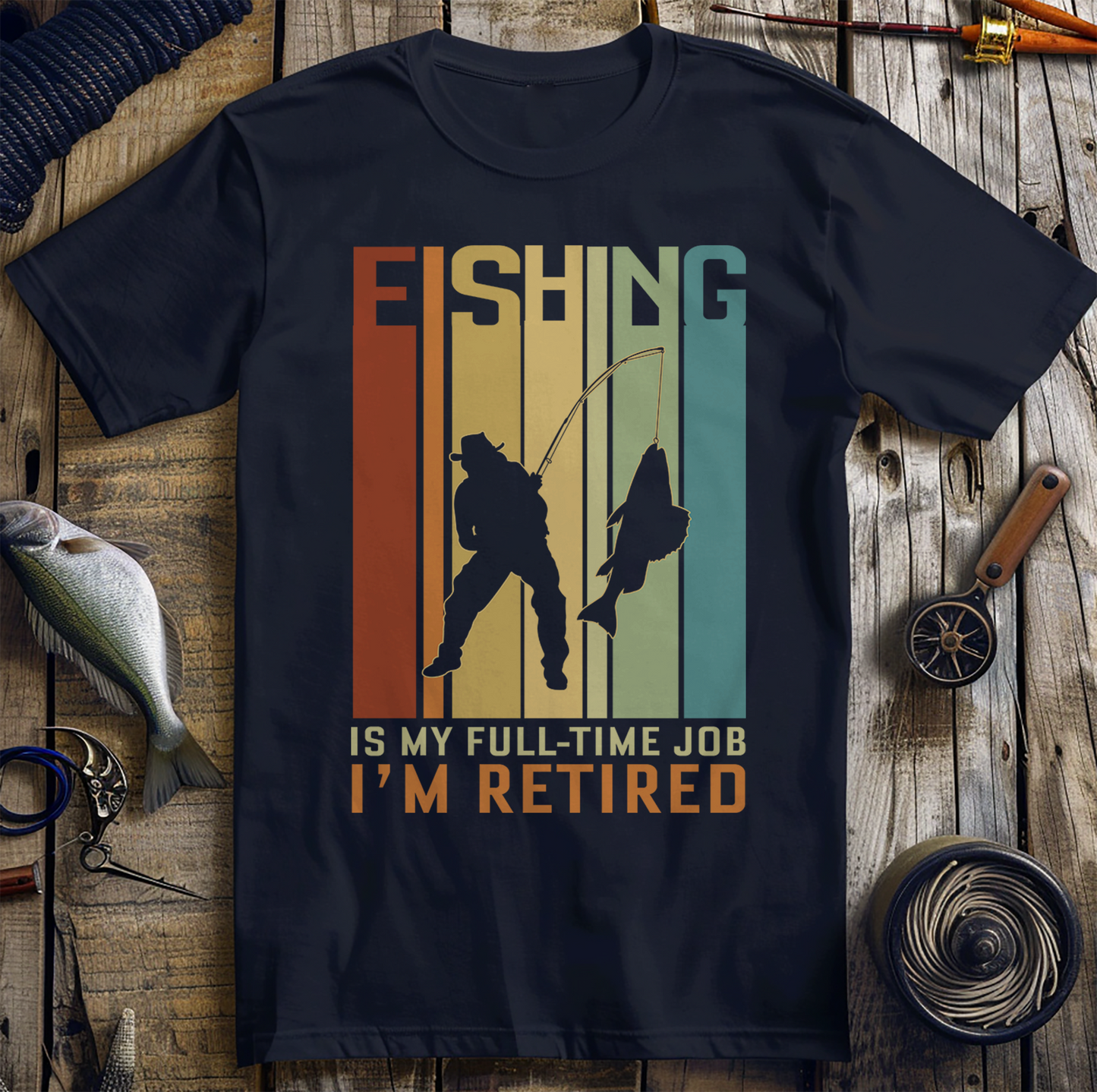 I'M Retired Fishing Is My Full Time T-Shirt